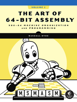 Paperback The Art of 64-Bit Assembly, Volume 1: X86-64 Machine Organization and Programming Book