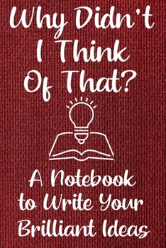 Paperback Why Didn't I Think of That?: A Notebook to Write In When Thinking About Early Retirement Book