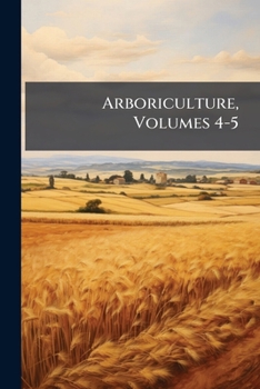 Paperback Arboriculture, Volumes 4-5 Book