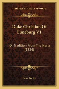 Paperback Duke Christian Of Luneburg V1: Or Tradition From The Hartz (1824) Book