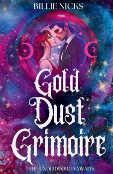 Gold Dust Grimoire: A Mythological Paranormal Romance (The Chthonians)