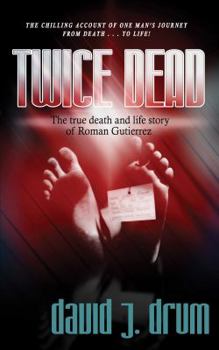Paperback Twice Dead: The True Death and Life Story of Roman Gutierrez Book