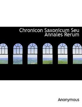 Paperback Chronicon Saxonicum Seu Annales Rerum [Latin] Book