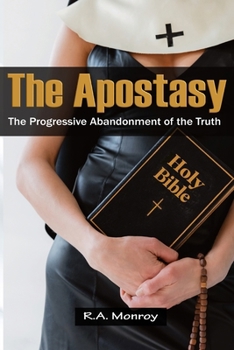Paperback The Apostasy: The Progressive Abandonment of the Truth Book