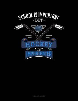 Paperback School Is Important But Hockey Is Importanter: 8 Column Ledger Book