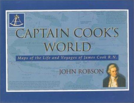 Hardcover Captain Cook's World: Maps of the Life and Voyages of James Cook R.N. Book