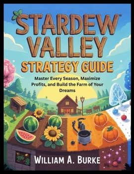 Paperback Stardew Valley Strategy Guide: Master Every Season, Maximize Profits, and Build the Farm of Your Dreams Book