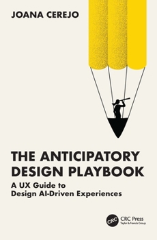 Paperback The Anticipatory Design Playbook: A UX Guide to Design AI-Driven Experiences Book