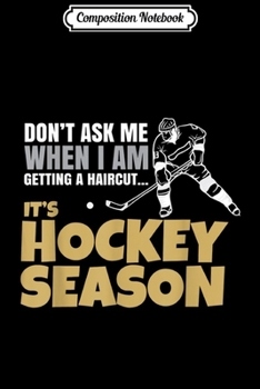 Paperback Composition Notebook: Don't Ask Me When I'm Getting A Haircut Hockey Journal/Notebook Blank Lined Ruled 6x9 100 Pages Book