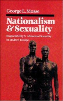 Paperback Nationalism and Sexuality: Respectability and Abnormal Sexuality in Modern Europe Book