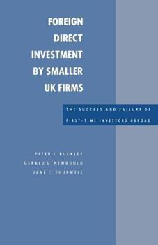 Paperback Foreign Direct Investment by Smaller UK Firms: The Success and Failure of First-Time Investors Abroad Book