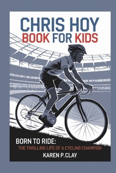 Paperback Chris Hoy Book for Kids: Born to Ride: The Thrilling Life of a Cycling Champion Book