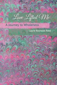 Paperback Love Lifted Me: A Journey to Wholeness Book