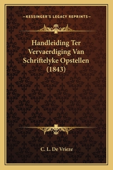 Paperback Handleiding Ter Vervaerdiging Van Schriftelyke Opstellen (1843) [Dutch] Book