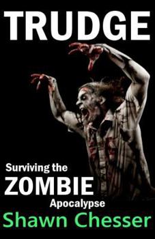 Trudge - Book #1 of the Surviving the Zombie Apocalypse