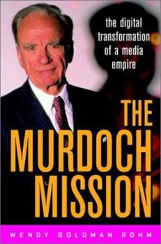 Hardcover The Murdoch Mission: The Digital Transformation of a Media Empire Book