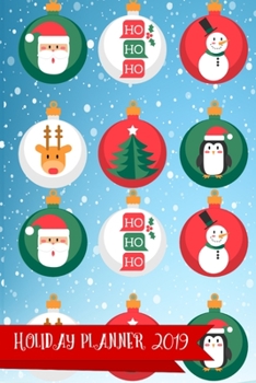 Holiday Planner 2019: Organizer for Thanksgiving & Christmas Planning with Events, Menus, Recipes, Shopping, Gifts, Holiday Card Lists with ... Calendar, Budget and Much More