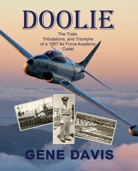 Paperback Doolie: The Trials, Tribulations, and Triumphs of an Air Force Academy 1957 First Year Cadet Book