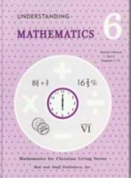 Hardcover Understanding Mathematics: Grade 6 Teacher's Manual (Mathematics for Christian Living, Part 2) Book