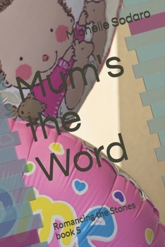 Mum's the Word: Romancing the Stones book 5