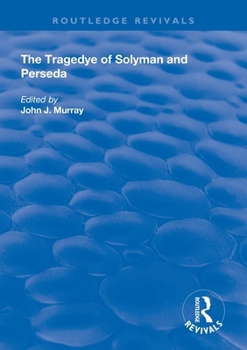 Paperback The Tragedye of Solyman and Perseda: Edited from the Original Texts with Introduction and Notes Book