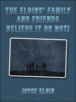 The Elgins? Family and Friends Believe It or Not!