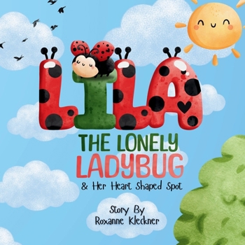 Paperback Lila the Lonely Ladybug & Her Heart Shaped Spot Book