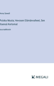 Hardcover Pulska Musta; Hevosen Elämänvaiheet, Sen Itsensä Kertomat: suuraakkosin [Finnish] Book