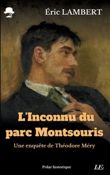 Paperback L'Inconnu du parc Montsouris: Une enquête de Théodore Méry [French] Book