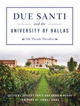 Paperback Due Santi and the University of Dallas: Un Piccolo Paradiso Book