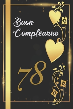 BUON COMPLEANNO 78: Anni | Libro per gli ospiti |120 Pagine | Regalo per il compleanno (Italian Edition)