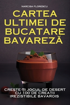 Paperback Cartea Ultimei de Bucatare BavarezĂ [Romanian] Book