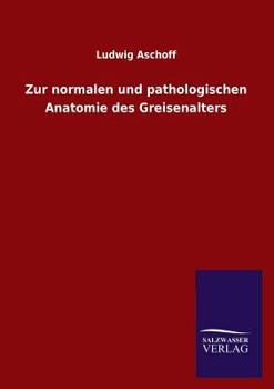 Paperback Zur normalen und pathologischen Anatomie des Greisenalters [German] Book