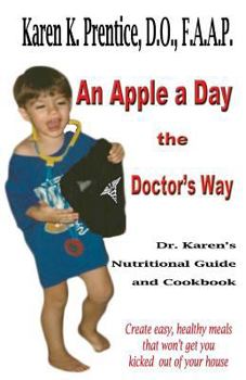 Paperback An Apple a Day the Doctors Way: Dr. Karen's Nutritional Guide and Cookbook Book