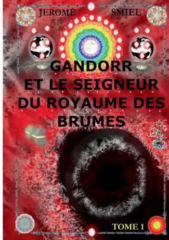 Paperback Gandorr et le Seigneur du Royaume des Brumes: Tome 1 de la Saga Gandorr [French] Book