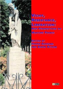 Hardcover Vichy, Resistance, Liberation: New Perspectives on Wartime France Book
