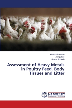 Paperback Assessment of Heavy Metals in Poultry Feed, Body Tissues and Litter Book