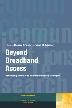 Beyond Broadband Access: Developing Data-Based Information Policy Strategies - Book  of the Donald McGannon Communication Research Center's Everett C. Parker Book Series