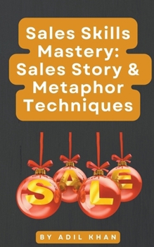 Paperback Sales Skills Mastery: Sales Story & Metaphor Techniques Book