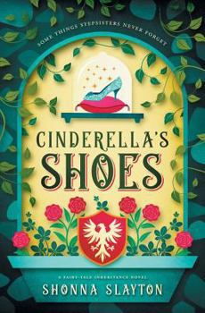 Cinderella's Shoes - Book #2 of the Fairy-tale Inheritance