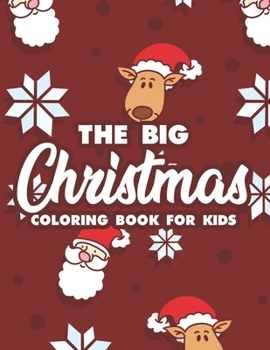 Paperback The Big Christmas Coloring Book For Kids: Magical Christmas Illustrations To Color For Toddlers, Happy Coloring Sheets For Children Book