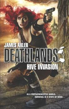 Hive Invasion - Book #120 of the Deathlands