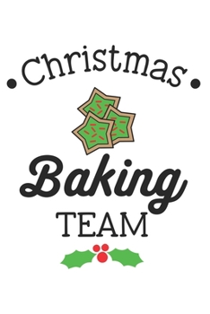 Paperback Christmas Baking Team: Special Christmas Notebook - cookies, delicious one, holiday in the family Book