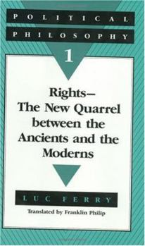 Hardcover Political Philosophy 1: Rights--The New Quarrel Between the Ancients and the Moderns Book