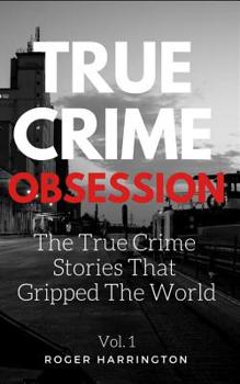 Paperback True Crime Obsession: The True Crime Stories That Gripped The World Book