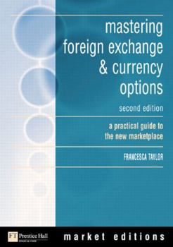 Paperback Mastering Foreign Exchange & Currency Options: A Practical Guide to the New Marketplace Book