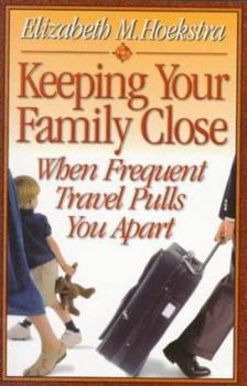Paperback Keeping Your Family Close When Frequent Travel Pulls You Apart Book