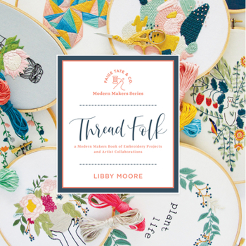 Hardcover Thread Folk: A Step-By-Step Guide to 15 Modern Embroidery Projects Book