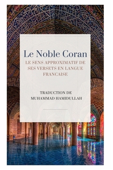 Paperback Le Noble Coran - Le sens approximatif de ses versets en Langue Francaise [French] Book