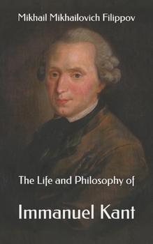 The Life and Philosophy of Immanuel Kant